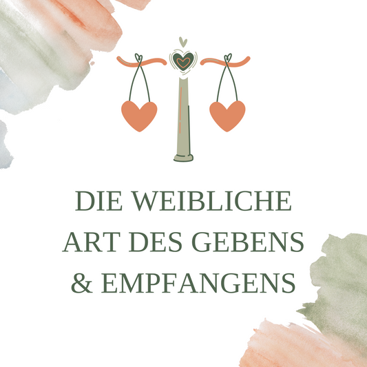 Die weibliche Art des Gebens & Empfangens [deutsch]
